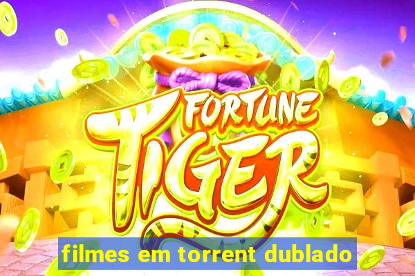 filmes em torrent dublado